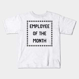 Employee of the month Kids T-Shirt
